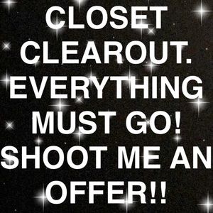 CLOSET CLEAR OUT!! SEND ME AN OFFER!!